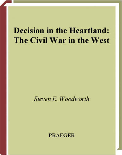 Decision in the Heartland: The Civil War in the West (Reflections on the Civil War Era)