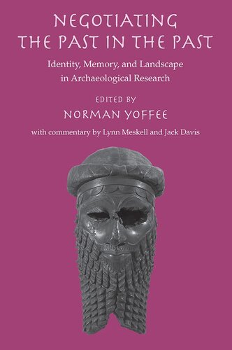 Negotiating the Past in the Past: Identity, Memory, and Landscape in Archaeological Research