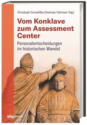 Vom Konklave zum Assessment-Center: Personalentscheidungen im historischen Wandel