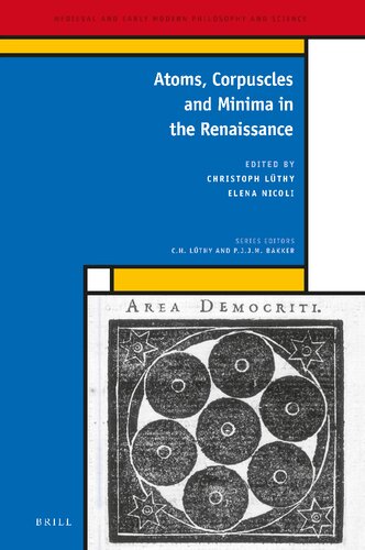 Atoms, Corpuscles and Minima in the Renaissance (Medieval and Early Modern Philosophy and Science, 36)
