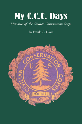 My C.C.C. Days: Memories of the Civilian Conservation Corps