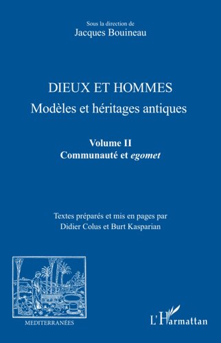 Dieux et hommes: Modèles et héritages antiques Volume II : Communauté et egomet (French Edition)