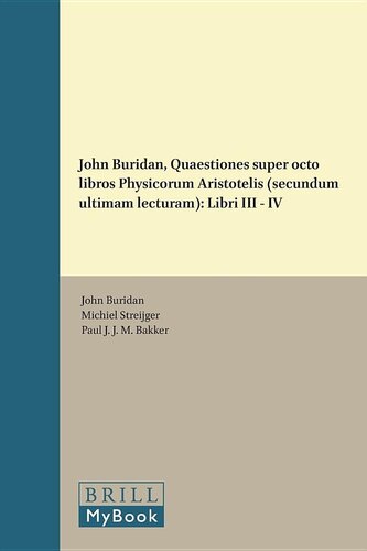 John Buridan, Quaestiones super octo libros Physicorum Aristotelis (secundum ultimam lecturam) (History of Science and Medicine Library / Medieval and ... Science, 55/27) (English and Latin Edition)