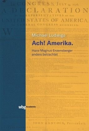 Ach! Amerika.: Hans Magnus Enzensberger anders betrachtet