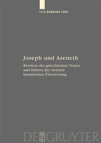Joseph und Aseneth: Revision des griechischen Textes und Edition der zweiten lateinischen Übersetzung