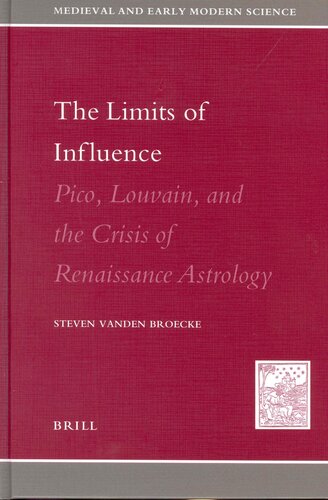 The Limits of Influence: Pico, Louvain, and the Crisis of Renaissance Astrology (MEDIEVAL AND EARLY MODERN SCIENCE)