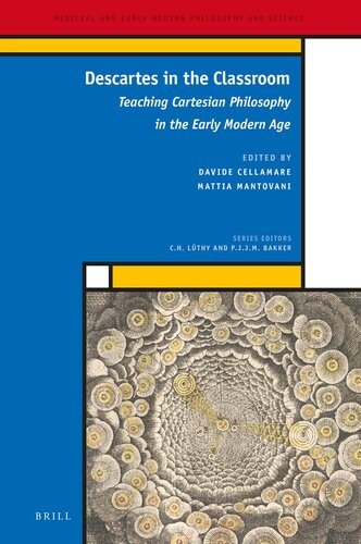 Descartes in the Classroom: Teaching Cartesian Philosophy in the Early Modern Age (Medieval and Early Modern Philosophy and Science, 35)