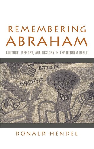 Remembering Abraham: Culture, Memory, and History in the Hebrew Bible