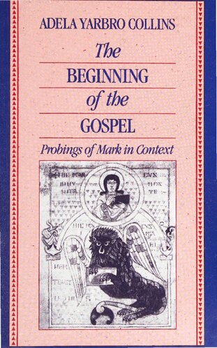 The Beginning of the Gospel: Probings of Mark in Context