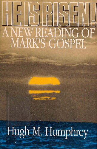 He Is Risen!: A New Reading of Mark's Gospel