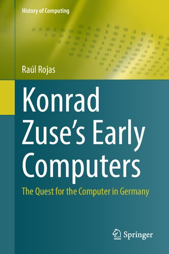 Konrad Zuse's Early Computers: The Quest For The Computer In Germany