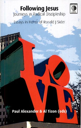 Following Jesus: Journeys in Radical Discipleship - Essays in Honor of Ronald J Sider