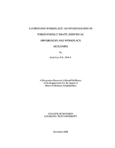 A FORGIVING WORKPLACE: AN INVESTIGATION OF FORGIVENESS CLIMATE, INDIVIDUAL DIFFERENCES AND WORKPLACE OUTCOMES