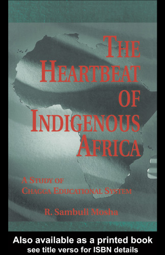 The Heartbeat of Indigenous Africa: A Study of the Chagga Educational System (Garland Reference Library of Social Science)