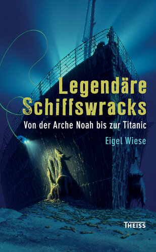 Legendäre Schiffswracks: Von der Arche Noah bis zur Titanic