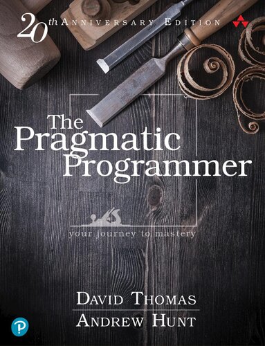 The Pragmatic Programmer: Your Journey To Mastery, 20th Anniversary Edition (2nd Edition)