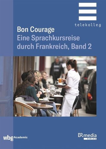 Bon Courage - Band 2: Eine Sprachkursreise durch Frankreich