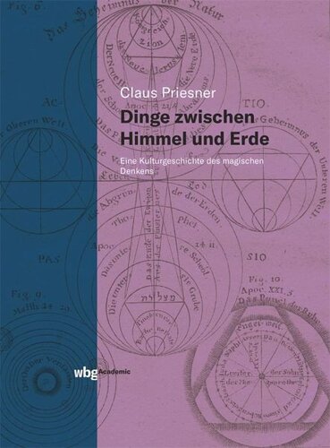Dinge zwischen Himmel und Erde: Eine Kulturgeschichte des magischen Denkens