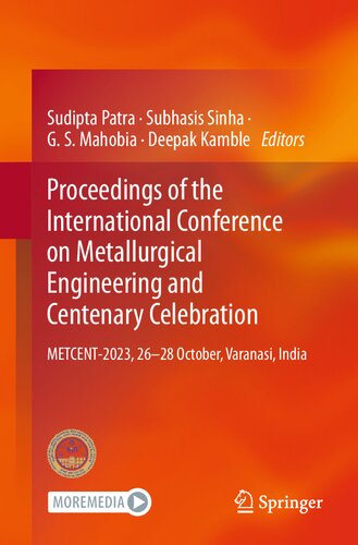 Proceedings of the International Conference on Metallurgical Engineering and Centenary Celebration: METCENT-2023, 26-28 October, Varanasi, India