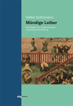 Mündige Leiber: Grundlagen von modernem Sport und körperlicher Bildung