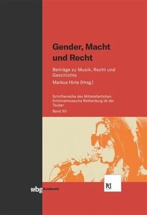 Gender, Macht und Recht: Beiträge zu Musik, Recht und Geschichte