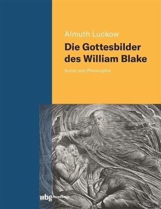 Die Gottesbilder des William Blake: Kunst und Philosophie