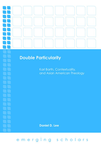 Double Particularity: Karl Barth, Contextuality, and Asian American Theology