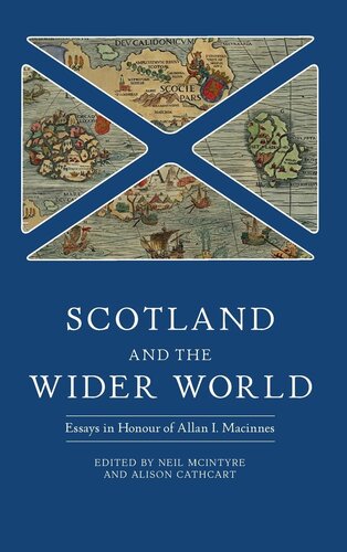 Scotland and the Wider World: Essays in Honour of Allan I. Macinnes (Studies in Early Modern Cultural, Political and Social History, 44)