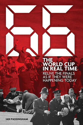 1966: the World Cup in Real Time: Relive the Finals As If They Were Happening Today
