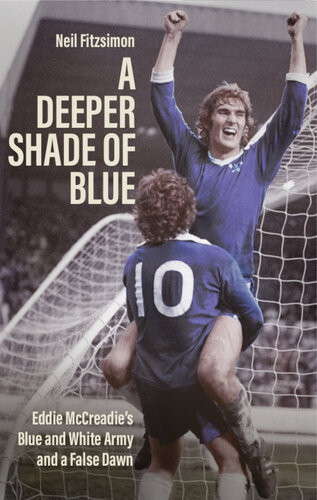 A Deeper Shade of Blue: Eddie McCreadie's Blue and White Army and a False Dawn