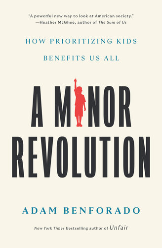 A Minor Revolution : How Prioritizing Kids Benefits Us All