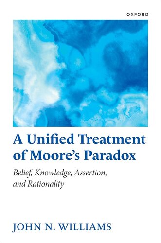 A Unified Treatment of Moore's Paradox : Belief, Knowledge, Assertion and Rationality