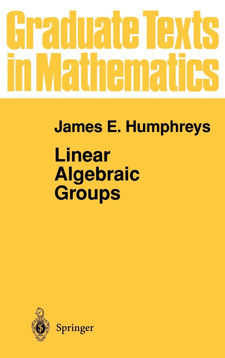 Linear Algebraic Groups (Graduate Texts in Mathematics, 21)