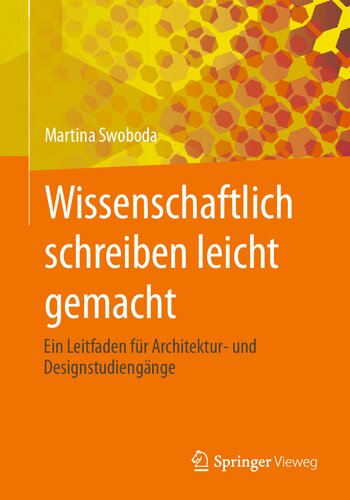 Wissenschaftlich schreiben leicht gemacht: Ein Leitfaden für Architektur- und Designstudiengänge