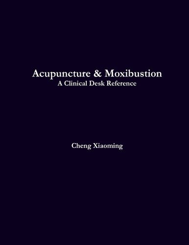 Acupuncture & Moxibustion : A Clinical Desk Reference