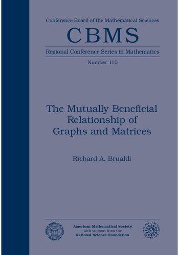 The Mutually Beneficial Relationship of Graphs and Matrices (CBMS Regional Conference Series in Mathematics) (CBMS Regional Conference Series in Mathematics, 115)
