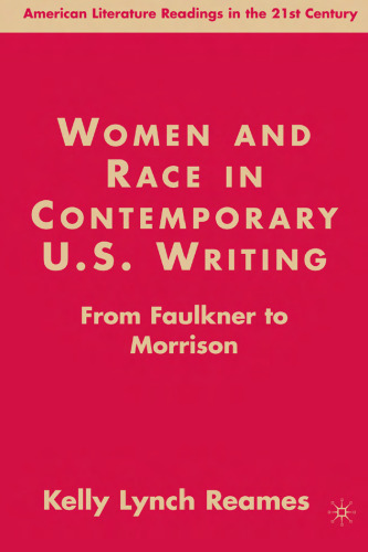 Women and Race in Contemporary U.S. Writing: From Faulkner to Morrison (American Literature Readings in the Twenty-First Century)