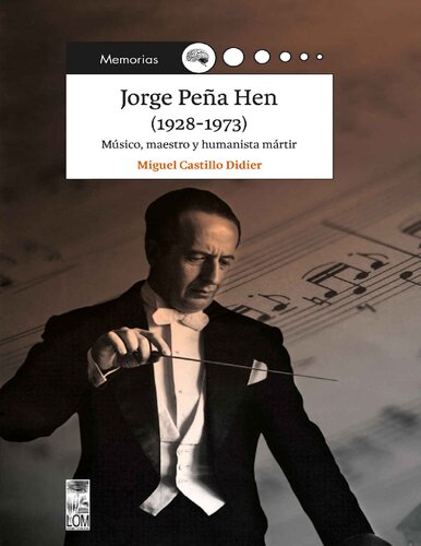 Jorge Peña Hen (1928-1973): Músico, Maestro y Humanista Mártir