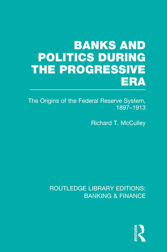 Banks and Politics During the Progressive Era (Rle Banking & Finance)