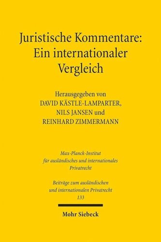 Juristische Kommentare: Ein internationaler Vergleich: Herausgegeben:Zimmermann, Reinhard; Kästle-Lamparter, David; Jansen, Nils