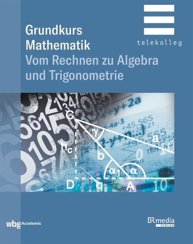 Grundkurs Mathematik: Vom Rechnen zu Algebra und Trigonometrie