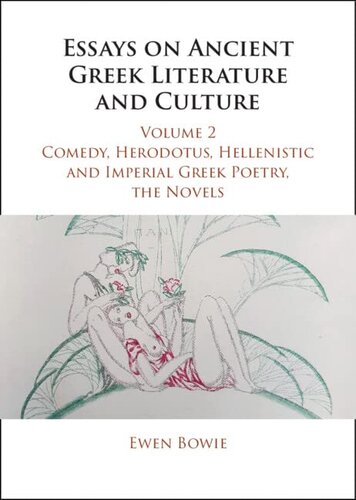 Essays on Ancient Greek Literature and Culture: Volume 2, Comedy, Herodotus, Hellenistic and Imperial Greek Poetry, the Novels (Essays on Ancient Greek Literature and Culture 3 Volume Hardback Set)