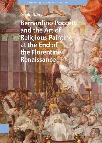 Bernardino Poccetti and the Art of Religious Painting at the End of the Florentine Renaissance (Visual and Material Culture, 1300-1700)