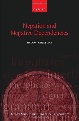 Negation and Negative Dependencies (Oxford Studies in Theoretical Linguistics)