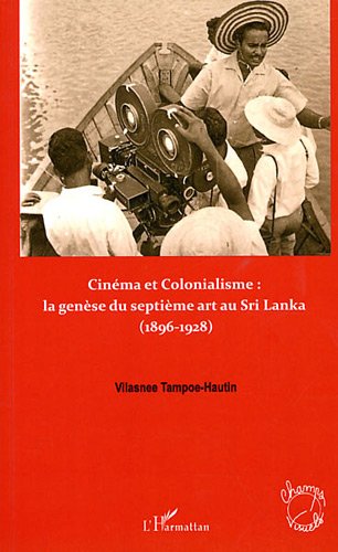 Cinéma et colonialisme: naissance et développement du septième art au Sri Lanka (1896–1928)