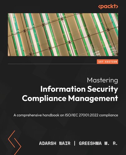 Mastering Information Security Compliance Management: A Comprehensive Handbook on ISO/IEC 27001:2022 Compliance