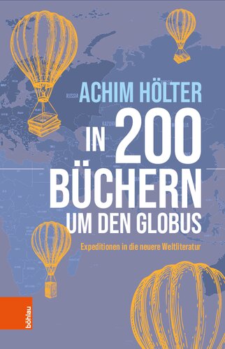 In 200 Büchern um den Globus: Expeditionen in die neuere Weltliteratur