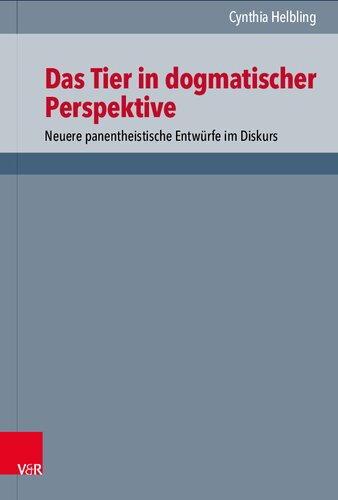 Das Tier in dogmatischer Perspektive: Neuere panentheistische Entwürfe im Diskurs