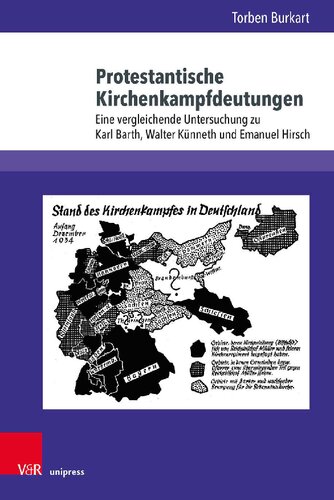 Protestantische Kirchenkampfdeutungen: Eine vergleichende Untersuchung zu Karl Barth, Walter Künneth und Emanuel Hirsch