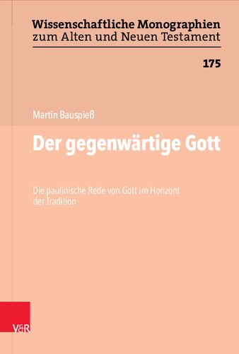Der gegenwärtige Gott: Die paulinische Rede von Gott im Horizont der Tradition